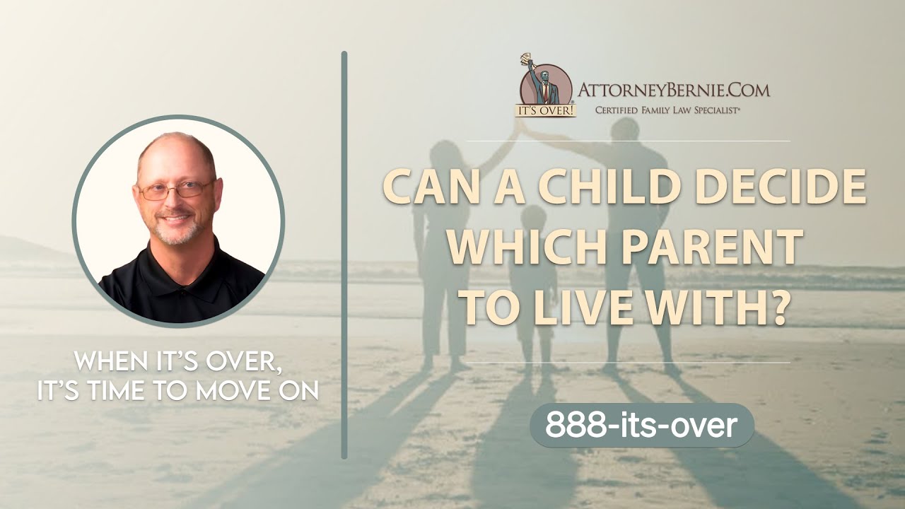 Can A Child Decide Which Parent To Live With? - Attorneybernie.com