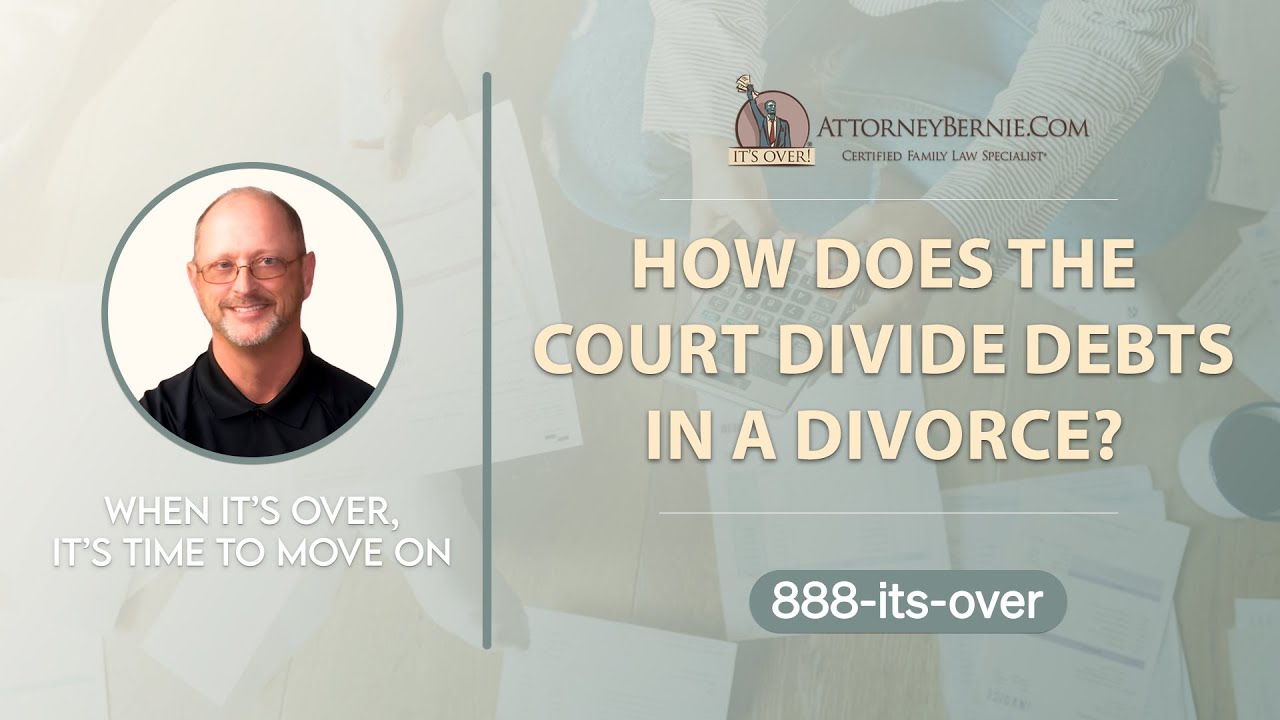 How does the court divide debts in a divorce? - AttorneyBernie.Com