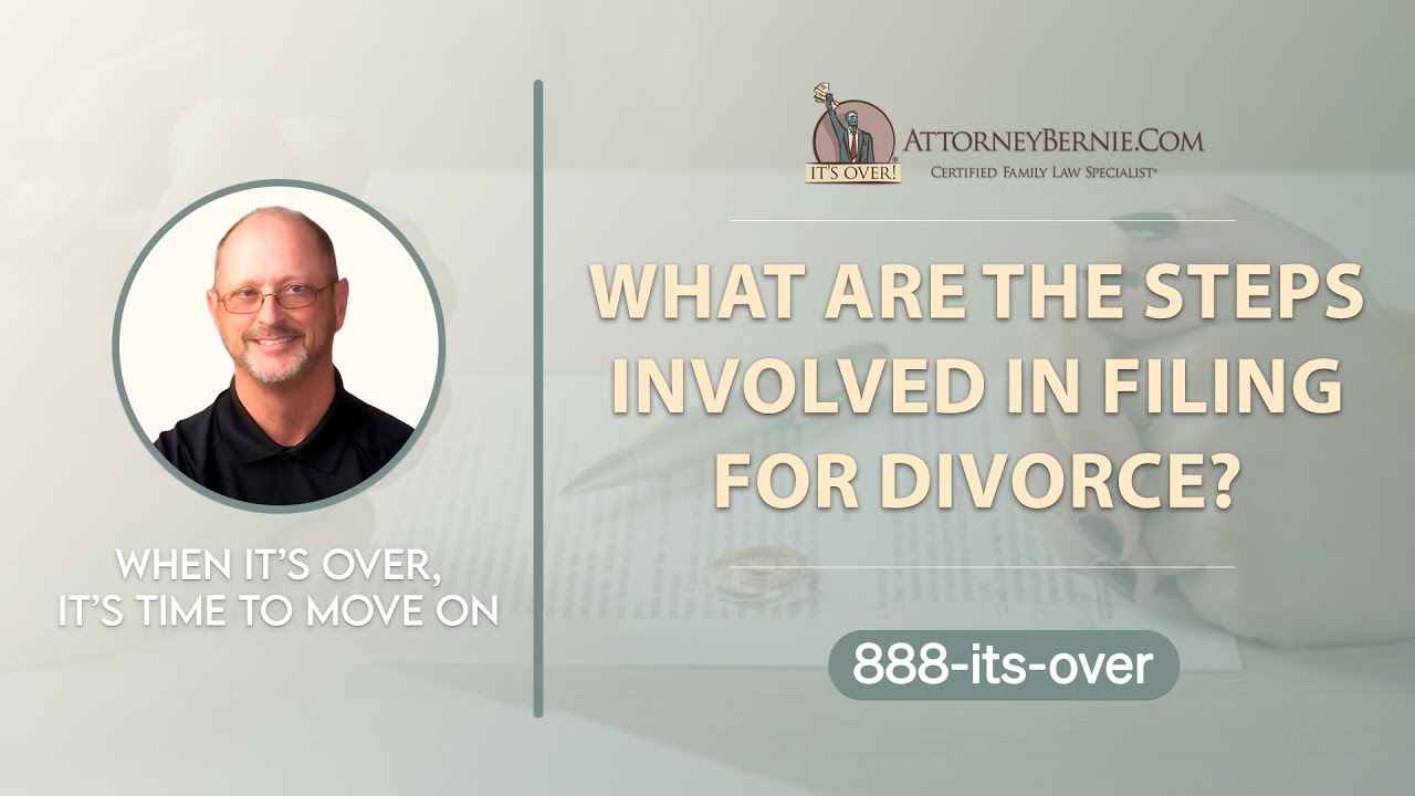 What are the steps involved in filing for divorce? - AttorneyBernie.Com