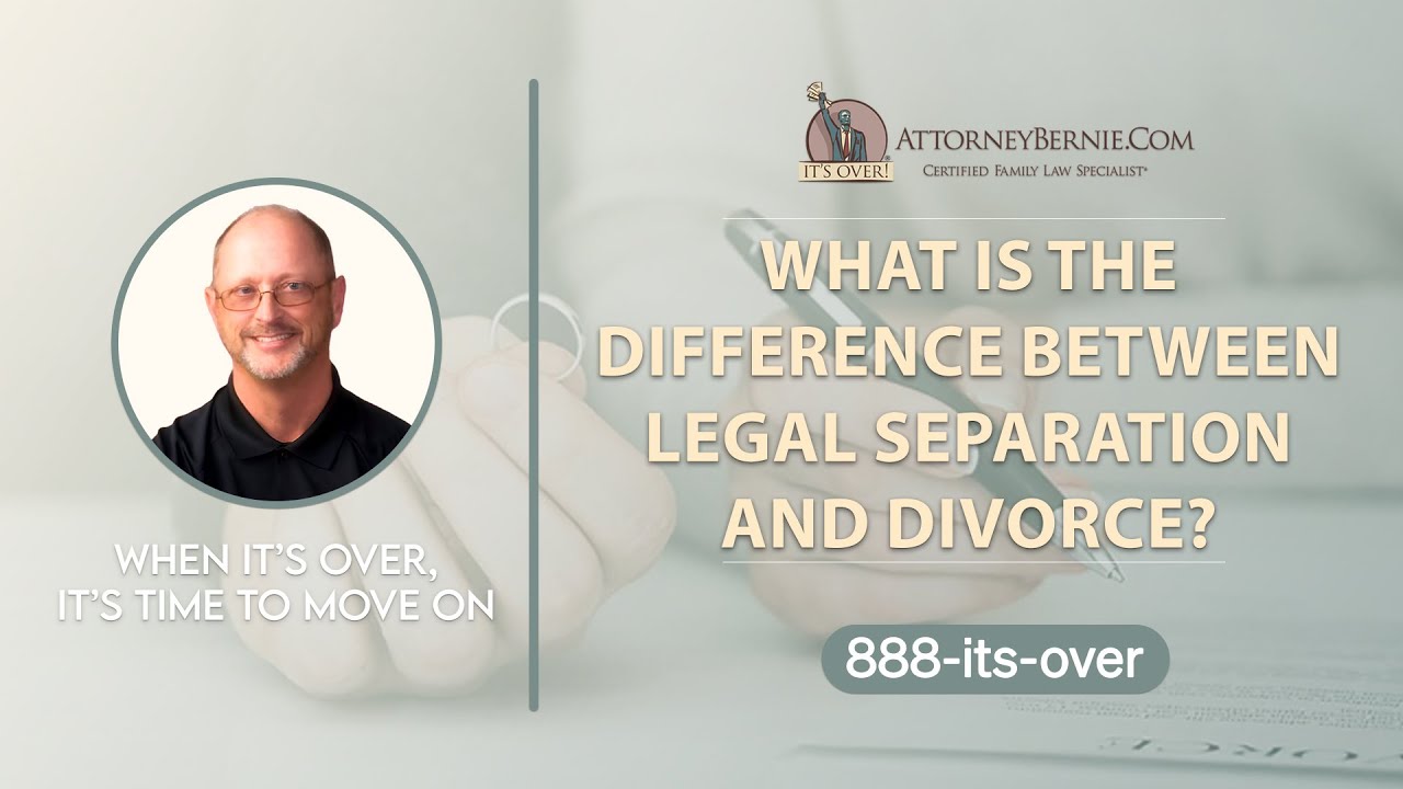 What Is The Difference Between Legal Separation And Divorce? - AttorneyBernie.Com